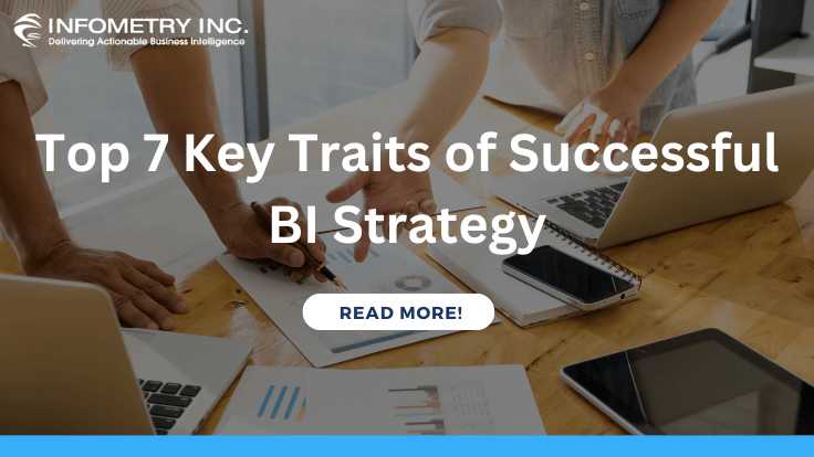 Top 7 Key Traits of Successful BI Strategy