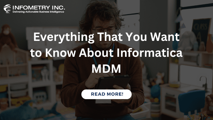 Everything That You Want to Know About Informatica MDM