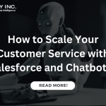 How to Scale Your Customer Service with Salesforce and Chatbots?