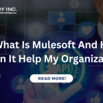 What Is Mulesoft And How Can It Help My Organization?