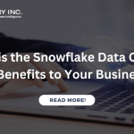 What is the Snowflake Data Cloud? 5 Benefits to Your Business