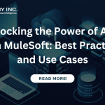 unlocking-the-power-of-apis-with-mulesoft-best-practices-and-use-cases