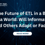 The Future of ETL in a Big Data World: Will Informatica and Others Adapt or Fade?