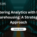 Mastering Analytics with Data Warehousing: A Strategic Approach