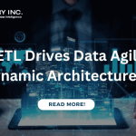 How ETL Drives Data Agility in Dynamic Architectures