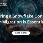 Why Hiring a Snowflake Consultant for Migration is Essential?